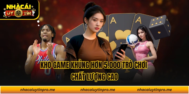Kho game khủng hơn 5.000 trò chơi chất lượng cao
