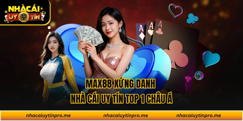 MAX88 Giải Trí Trực Tuyến, Đổi Thưởng An Toàn #1 Châu Á