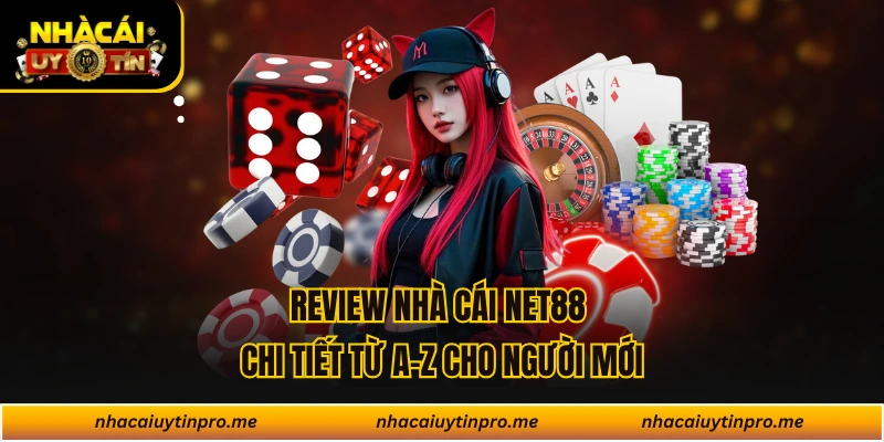 Review Nhà Cái Net88 Chi Tiết Từ A–Z Cho Người Mới