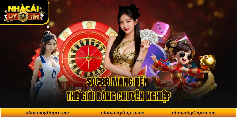 Soc88 mang đến thế giới bóng chuyên nghiệp