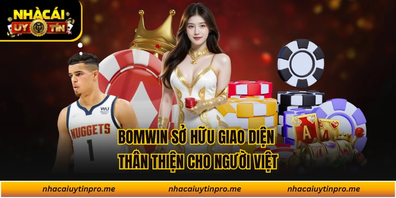 BOMWIN sở hữu giao diện thân thiện cho người Việt