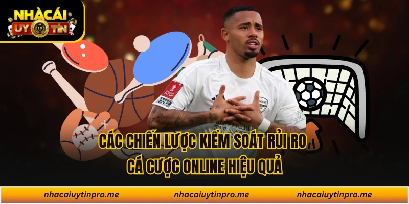 Các chiến lược kiểm soát rủi ro cá cược online hiệu quả
