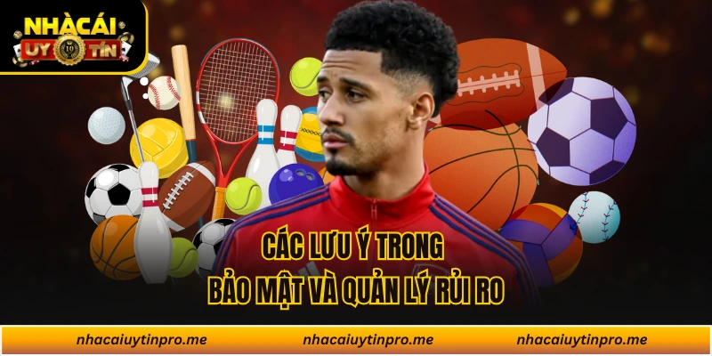 Các lưu ý trong bảo mật và quản lý rủi ro