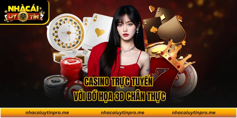 Casino trực tuyến với đồ họa 3D chân thực