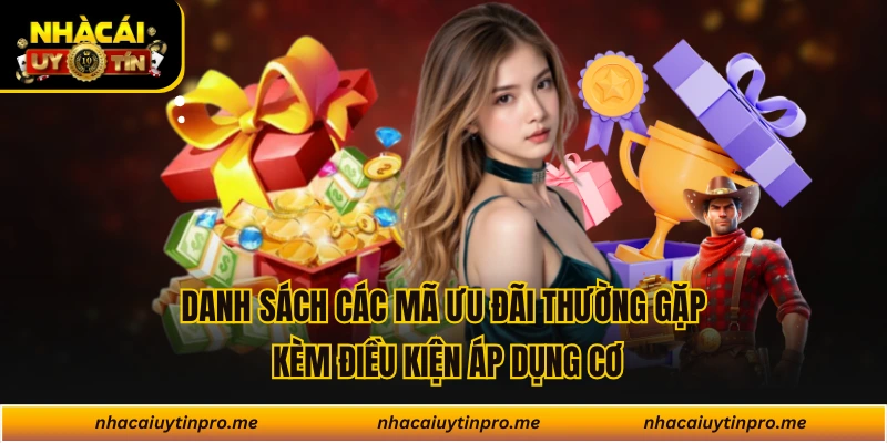 Danh sách các mã ưu đãi thường gặp kèm điều kiện áp dụng cơ