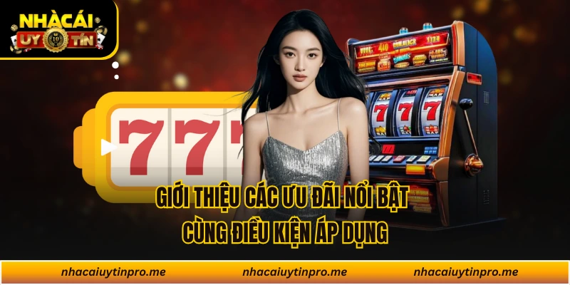 Giới thiệu các ưu đãi nổi bật cùng điều kiện áp dụng
