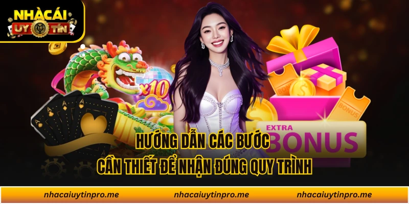 Hướng dẫn các bước cần thiết để nhận đúng quy trình