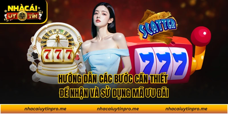 Hướng dẫn các bước cần thiết để nhận và sử dụng mã ưu đãi