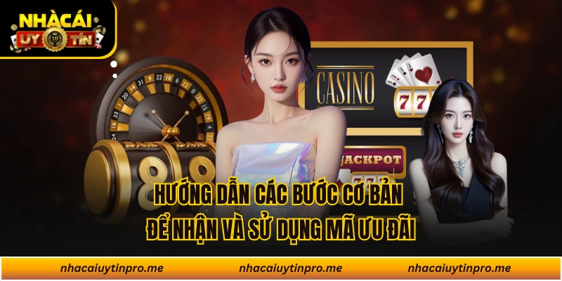 Hướng dẫn các bước cơ bản để nhận và sử dụng mã ưu đãi