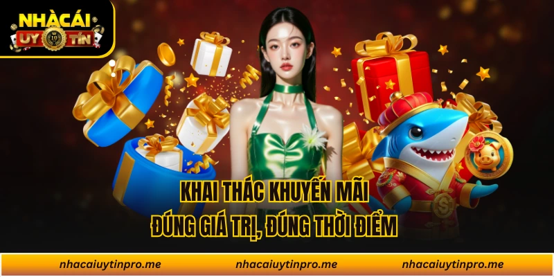 Khai thác khuyến mãi đúng giá trị, đúng thời điểm 