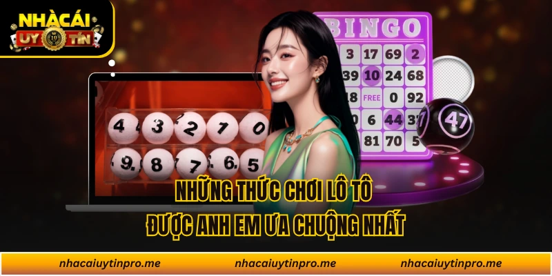 Những thức chơi lô tô được anh em ưa chuộng nhất