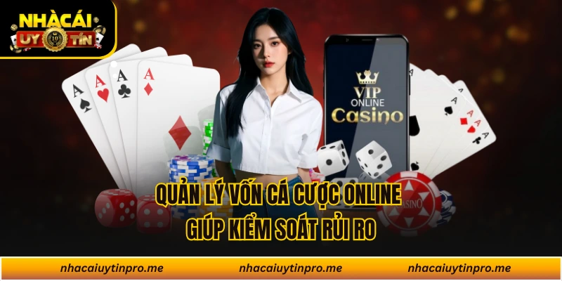 Quản lý vốn cá cược online giúp kiểm soát rủi ro