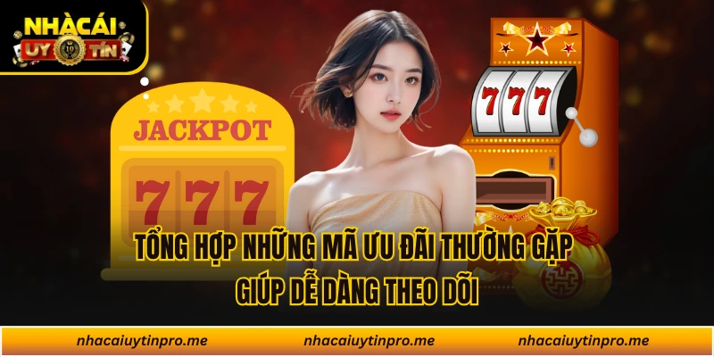 Tổng hợp những mã ưu đãi thường gặp giúp dễ dàng theo dõi