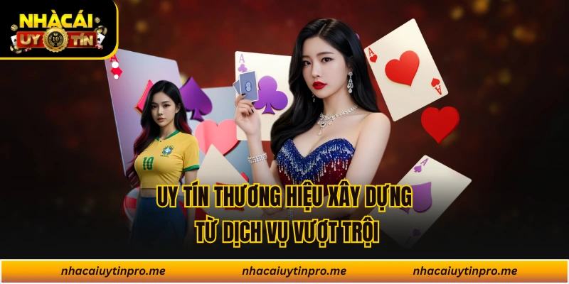 Uy tín thương hiệu xây dựng từ dịch vụ vượt trội